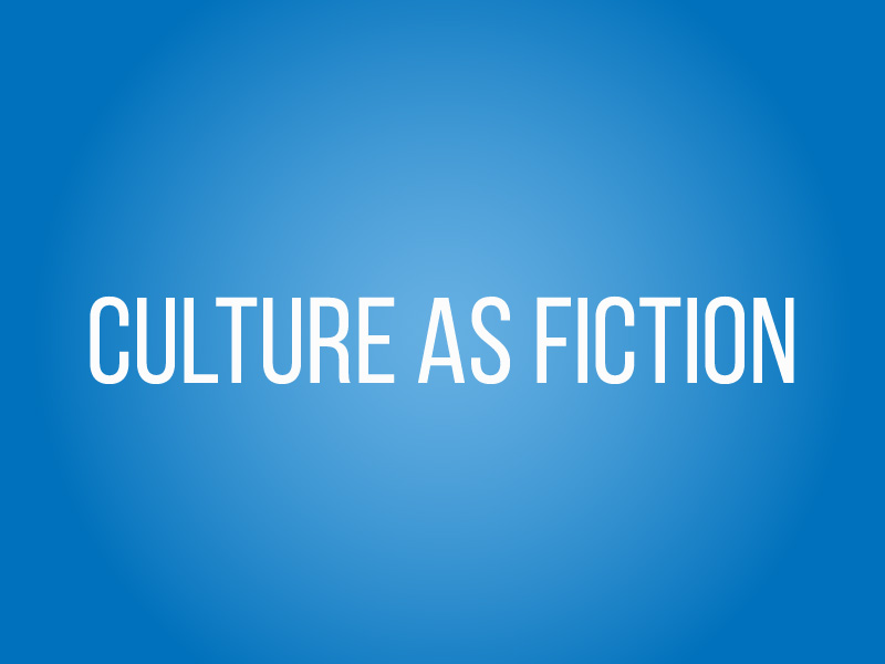 culture as fiction